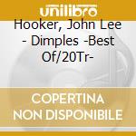 Hooker, John Lee - Dimples -Best Of/20Tr- cd