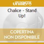 Chalice - Stand Up! cd