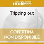Tripping out cd