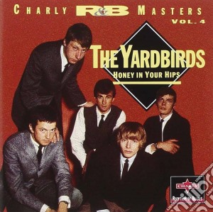 Yardbirds - Honey In Your Hips (2003 Remast.) cd musicale di Yardbirds
