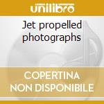 Jet propelled photographs cd