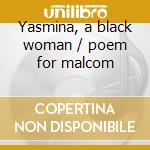 Yasmina, a black woman / poem for malcom cd musicale di Archie Shepp