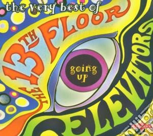 13th Floor Elevators - Going Up - The Very Best Of cd musicale di 13th floor elevators