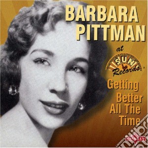 Barbara Pittman - Getting Better All The Time cd musicale di PITTMAN BARBRA