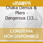 Chaka Demus & Pliers - Dangerous (13 Trax, Digipack) cd