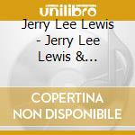 Jerry Lee Lewis - Jerry Lee Lewis & Greatest! cd musicale di Lewis jerry lee