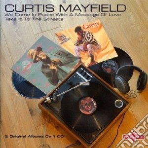Curtis Mayfield - We Come In Peacetake Itto The Streets cd musicale di Curtis Mayfield
