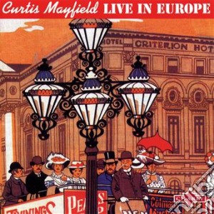 Curtis Mayfield - Live In Europe cd musicale di Curtis Mayfield