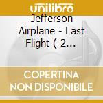 Jefferson Airplane - Last Flight ( 2 Cd) cd