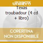 Texas troubadour (4 cd + libro) cd