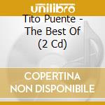 Tito Puente - The Best Of (2 Cd) cd musicale di PUENTE TITO