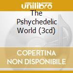 The Pshychedelic World (3cd) cd