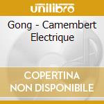 Gong - Camembert Electrique cd musicale