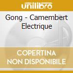 Gong - Camembert Electrique cd