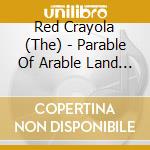 Red Crayola (The) - Parable Of Arable Land (2 Cd)