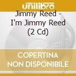 Jimmy Reed - I'm Jimmy Reed (2 Cd) cd