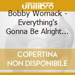 Bobby Womack - Everything's Gonna Be Alright (2 Cd) cd