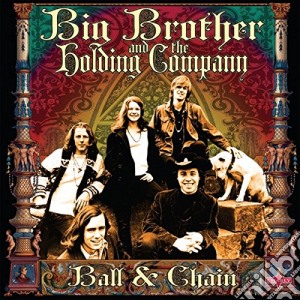 (LP Vinile) Big Brother And The Holding Company - Ball And Chain (2 Lp) lp vinile di Big Brother And The Holding Company