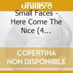 Small Faces - Here Come The Nice (4 Cd+3x7'') cd musicale di Small Faces