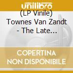 (LP Vinile) Townes Van Zandt - The Late Great Townes Van Zandt lp vinile di Townes Van Zandt
