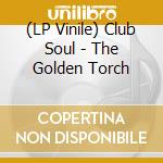 (LP Vinile) Club Soul - The Golden Torch vinile