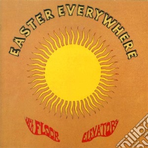 13th Floor Elevators - Easter Everywhere cd musicale di 13th Floor Elevators