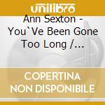 Ann Sexton - You`Ve Been Gone Too Long / I Still Love You (7