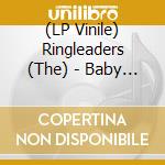 (LP Vinile) Ringleaders (The) - Baby What Has Happened To Our Love / I'D Like To Win You Over (7
