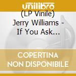 (LP Vinile) Jerry Williams - If You Ask Me (Because I Love You) / Just What Do You Plan To Do About It (7