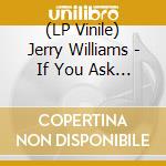 (LP Vinile) Jerry Williams - If You Ask Me (Because I Love You) / Just What Do You Plan To Do About It (7') vinile