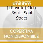 (LP Vinile) Club Soul - Soul Street vinile