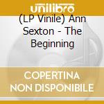 (LP Vinile) Ann Sexton - The Beginning lp vinile