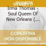 Irma Thomas - Soul Queen Of New Orleans ( 2 Cd) cd musicale di Irma Thomas