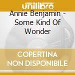 Annie Benjamin - Some Kind Of Wonder