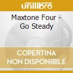 Maxtone Four - Go Steady cd musicale di Maxtone Four