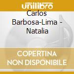 Carlos Barbosa-Lima - Natalia cd musicale di Carlos Barbosa