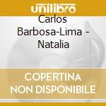 Carlos Barbosa-Lima - Natalia cd