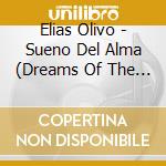Elias Olivo - Sueno Del Alma (Dreams Of The Soul) cd