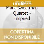 Mark Sweetman Quartet - Inspired cd
