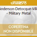Anderson-Detocque-Ville - Military Metal cd
