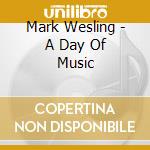 Mark Wesling - A Day Of Music cd
