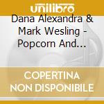 Dana Alexandra & Mark Wesling - Popcorn And Puppies: Songs For Kids cd