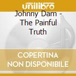 Johnny Dam - The Painful Truth cd