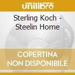 Sterling Koch - Steelin Home cd