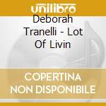Deborah Tranelli - Lot Of Livin cd