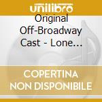 Original Off-Broadway Cast - Lone Star Love cd musicale di Original Off