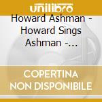 Howard Ashman - Howard Sings Ashman - Songwrit (2 Cd) cd