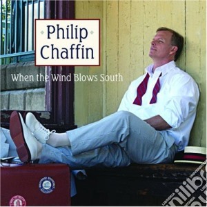 Philip Chaffin - When The Wind Blows South cd musicale di Philip Chaffin