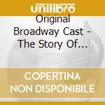 Original Broadway Cast - The Story Of My Life cd musicale di Original Broadway Cast