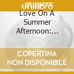 Love On A Summer Afternoon: Songs Of / O.B.C. - Love On A Summer Afternoon: Songs Of / O.B.C. cd